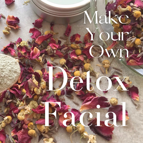 Make Your Own DETOX FACIAL